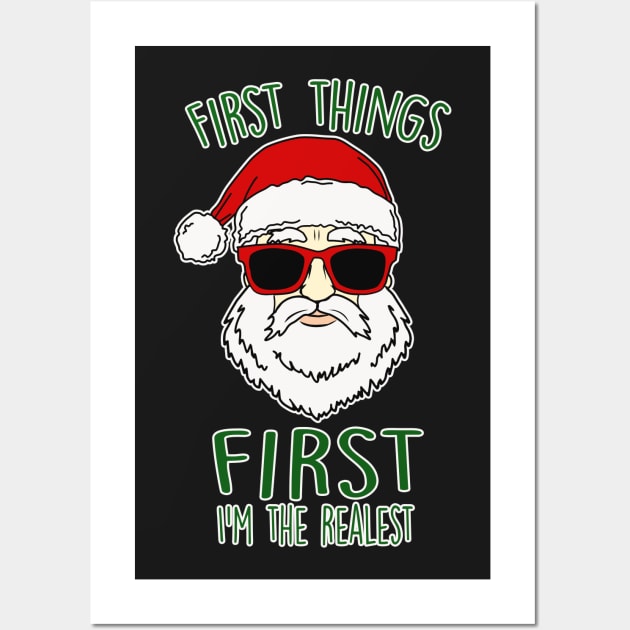 First Things First I'm The Realest Christmas Santa Wall Art by charlescheshire